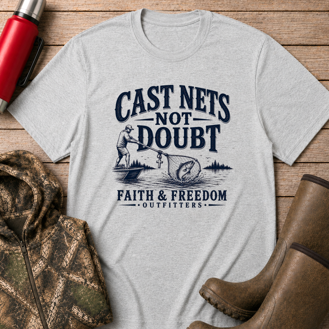 Cast Nets Not Doubts